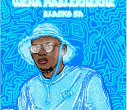 Screenshot 2025-02-21 185424 Blacko SA – Wena Mablekhekhe (Album)