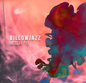Screenshot 2025-02-26 001446 BillowJazz – Mic’Clay Pt.1