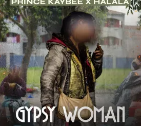 Prince Kaybee & Halala – Gypsy Woman (Prince Kaybee Remake)